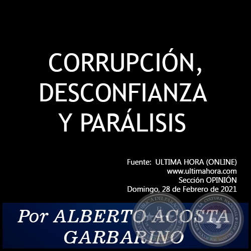 CORRUPCIN, DESCONFIANZA Y PARLISIS - Por ALBERTO ACOSTA GARBARINO - Domingo, 28 de Febrero de 2021